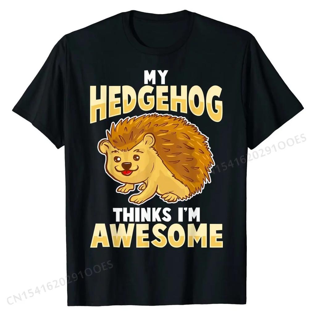 My Hedgehog Thinks Im Awesome Pet Kids UnisexT-Shirt Cotton Fashionable T Shirt Brand T Shirt Cool