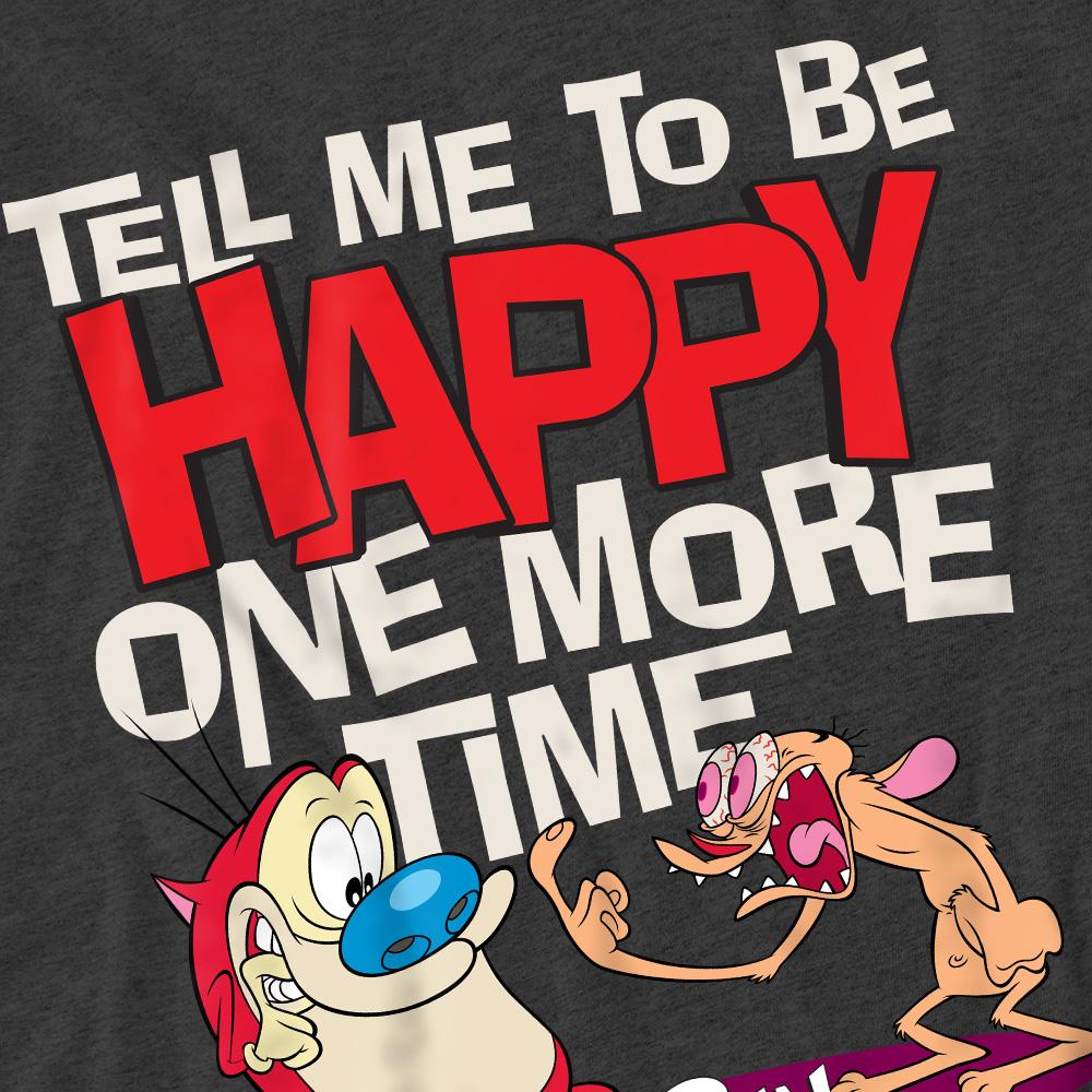 Ren & Stimpy Unisex Adult Tell Me To Be Happy T-Shirt