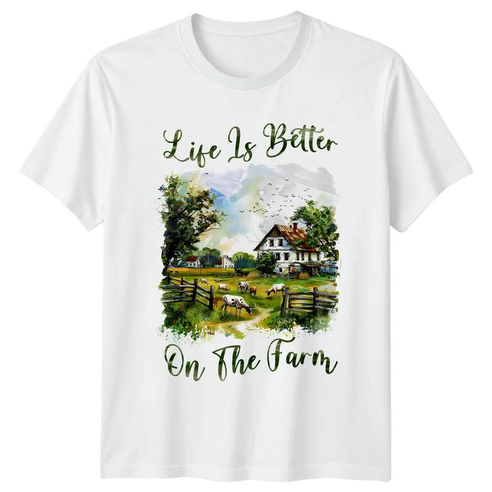 Life Is Better On The Farm TShirt Farming Rural Living Birthday Gift S