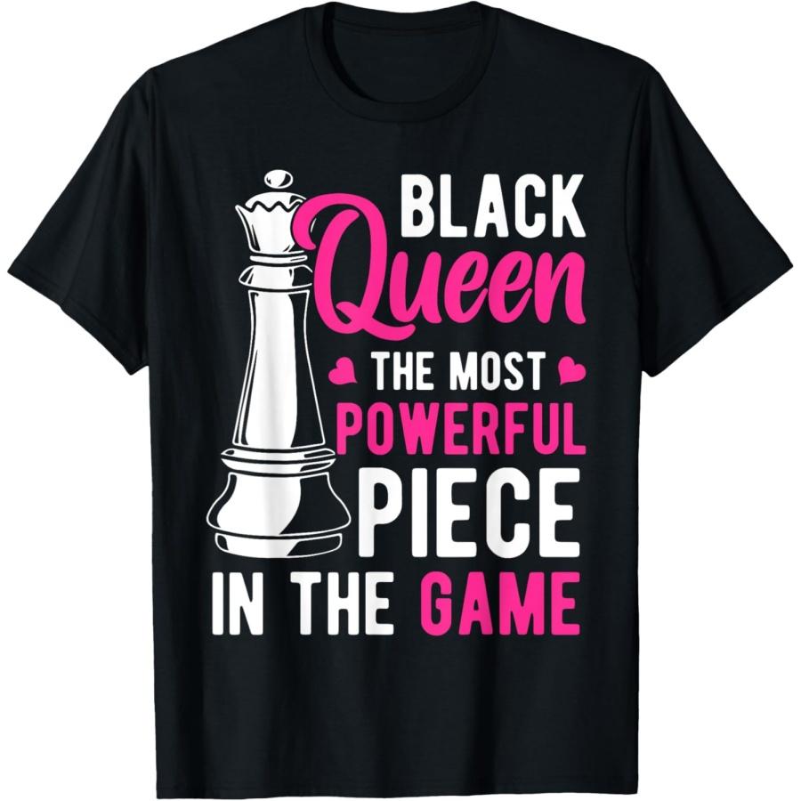 Black Queen The Most Powerful Piece In The Game Women T-Shirt S