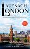 Kniha Auf Nach London : Der Perfekte Reisefuhrer Fur Einen Unvergesslichen Aufenthalt In London - Inkl. Insider-Tipps