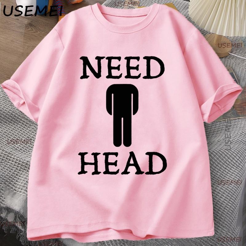 

Need Head Adult Humor T-shirt for Men Dirty Joke Tees Shirt Short Sleeve Casual T Shirt Oversized Clothing Cotton Tees Male Top XL рожевий