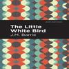 The Little White Bird by J. M. Barrie Paperback Book 9781513291260