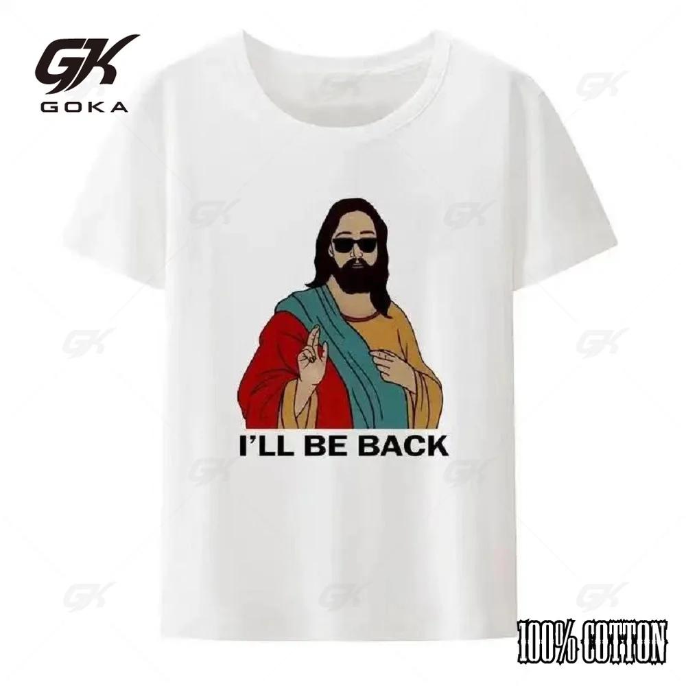 Christian Ill Be Back Funny Jesus Print T Shirt Women And Men ShortSleeve Oneck Cool Style Y2k Streetwear Plus Size