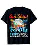 Aw Ship Its A Family Trip 2026 Family Matching Cruise Trip T-ShirtUnisex 2026 Black T-Shirt