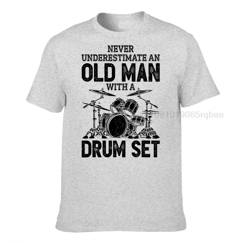 Drummer Never Underestimate An Old Unisex With A Drum Set Funny Tshirt Harajuku Printed Tops Tees New Coming Unisex T Shirts