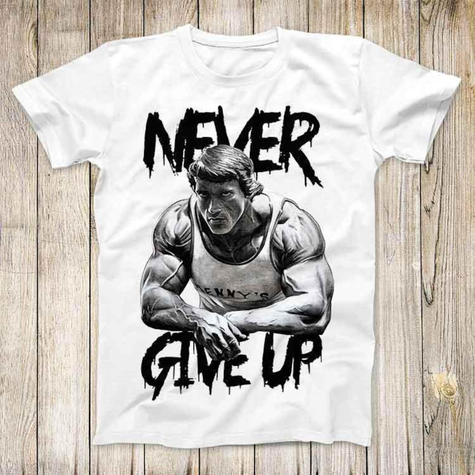 Arnold Schwarzenegger Never Give Up GYM Motivation Top Tee Best Seller Birthday Gift Men Women Unisex T-Shirt 3206 S