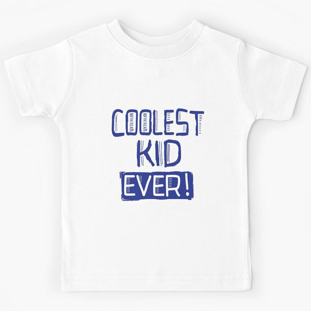 Coolest Kid Ever Kids T-Shirt 150