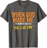 Streetwear When God Made Me Funny Quote T Shirt Tee Women Unisex Cotton Oversized Summer Loose Casual Harajuku ONeck Short Sleeve