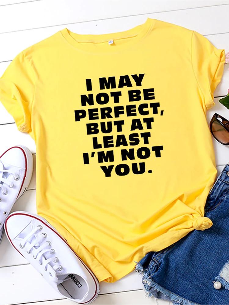 I May Not Be Perfect Letter Print Women T Shirt Short Sleeve O Neck Loose Women Tshirt Ladies Tee Shirt Tops Camisetas Mujer