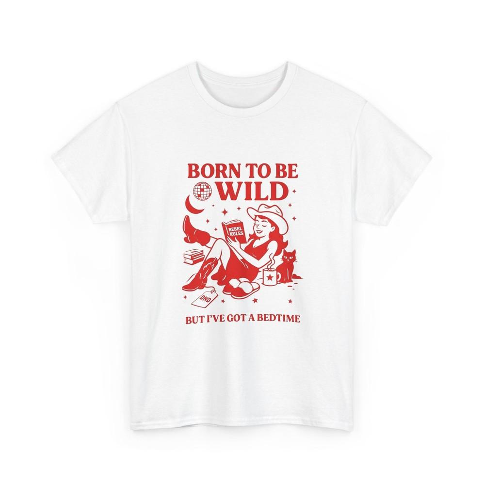 Born To Be Wild But I ve Got A Bedtime Graphic T Shirt Unisex Heavy Cotton Tee Unisex T-Shirt XXXL