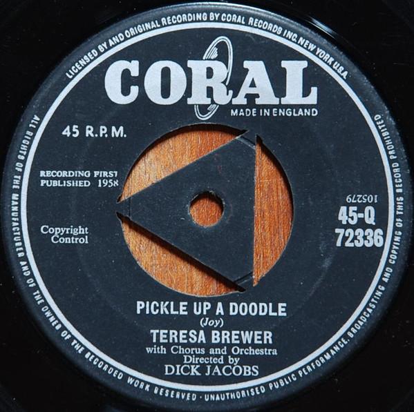 

7inch Record TERESA BREWER Pickle Up A Doodle 45Q72336 CORAL 1958 UK Pop Used