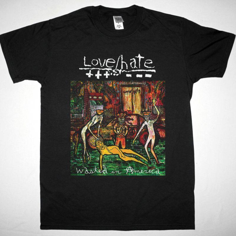 

LOVE HATE WASTED IN AMERICA Best Rock Tshirts MM1124 Unisex T-Shirt XL