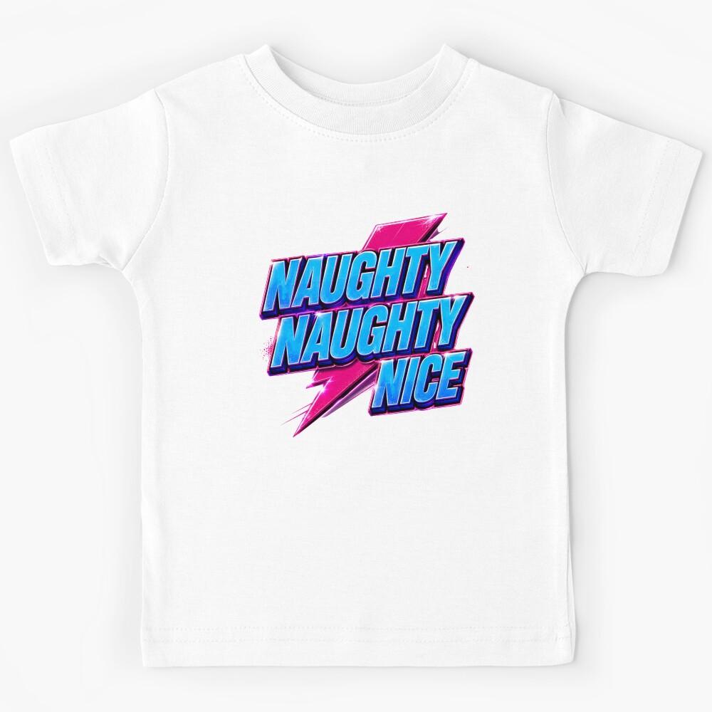 Naughty naughty nice Kids T-Shirt 150