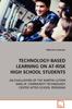 The Technology-Based Learning On At-risk High School Students Book