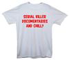 Serienmörder-Dokumentationen und Chill Aufdruck T-Shirt