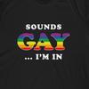 Klingt schwul, ich bin dabei T-Shirt | Regenbogen Pride LGBT Shirt