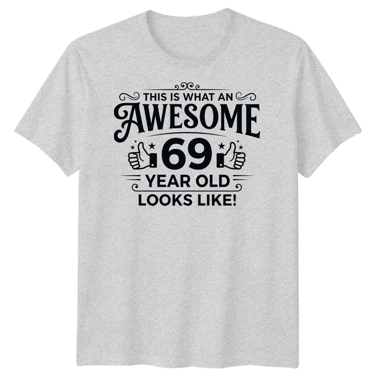 This Is What An Awesome 69 Year Old Looks Like 69th Birthday Gift Mens Tee S
