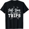 Self-Love Is Taking Trips Cool Vacation Saying T-Shirt Unisex T-Shirt
