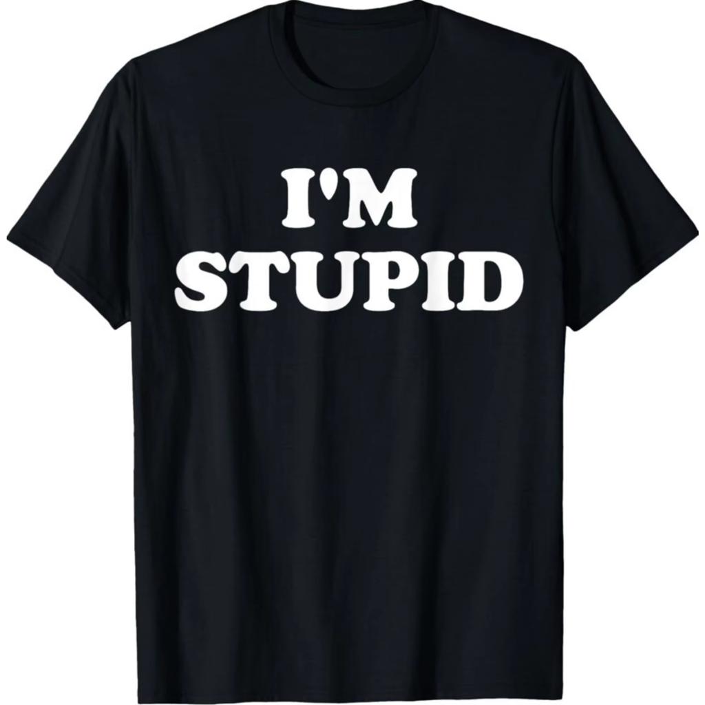 Funny Slogan T Shirt Men I Am Stupid Graphic Print Oversized Streetwear Casual Short Sleeve Top