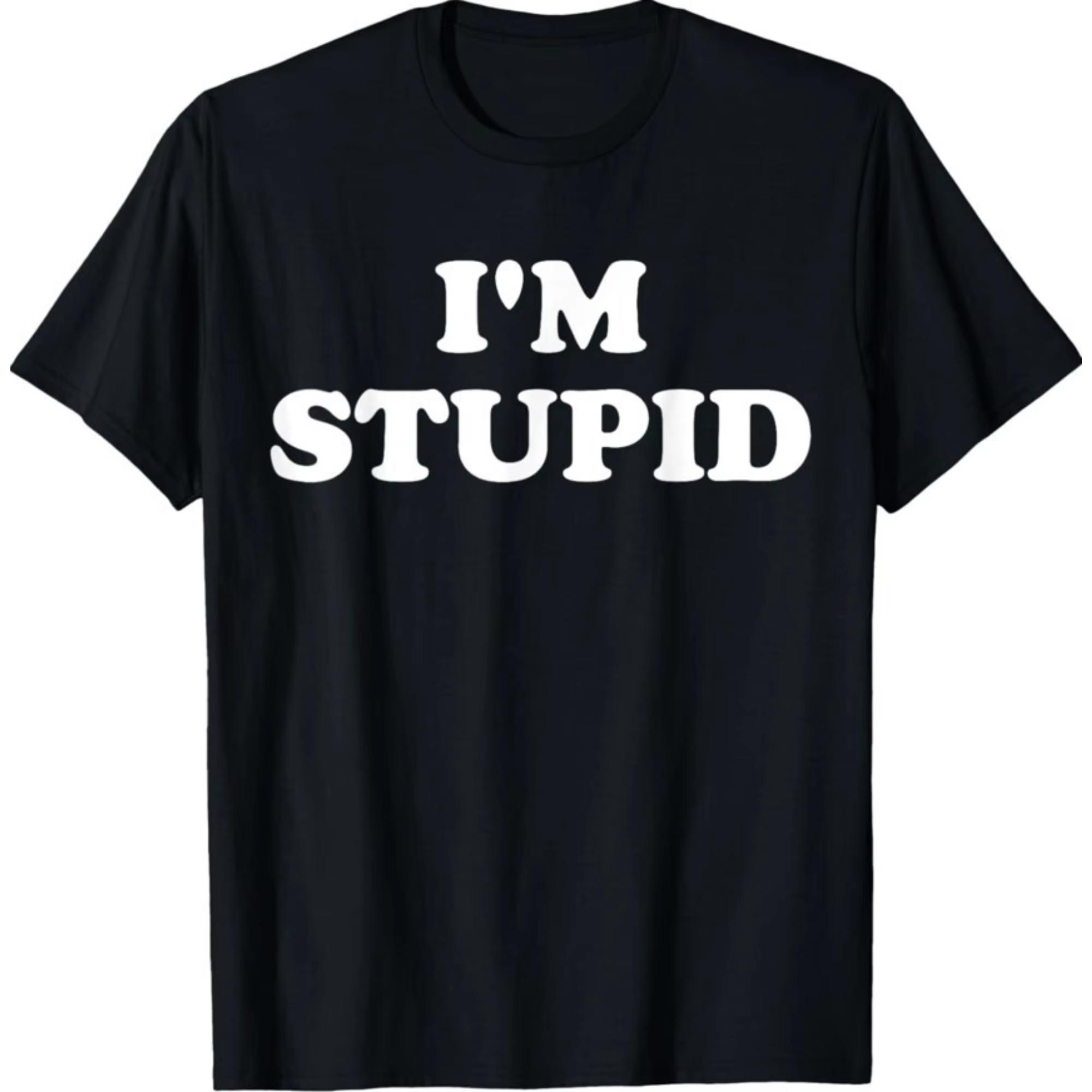 Funny Slogan T Shirt Men I Am Stupid Graphic Print Oversized Streetwear Casual Short Sleeve Top S