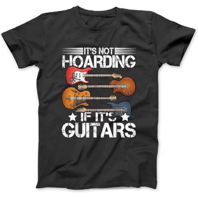 Guitar Shirt It's Not Hoarding If It's Guitars Musicians T-Shirt Sweatshirt Hoodie Tanktop for Men Women Kids Black