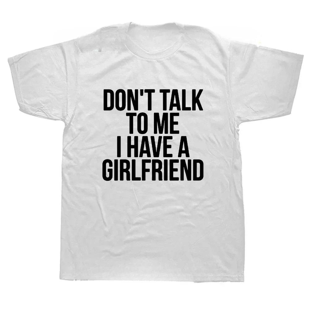 Black Short-Sleeve T-Shirt Featuring "Don't Talk To Me I Have A Girlfriend" Bold Slogan Print For Boyfriends & Humor Fans
