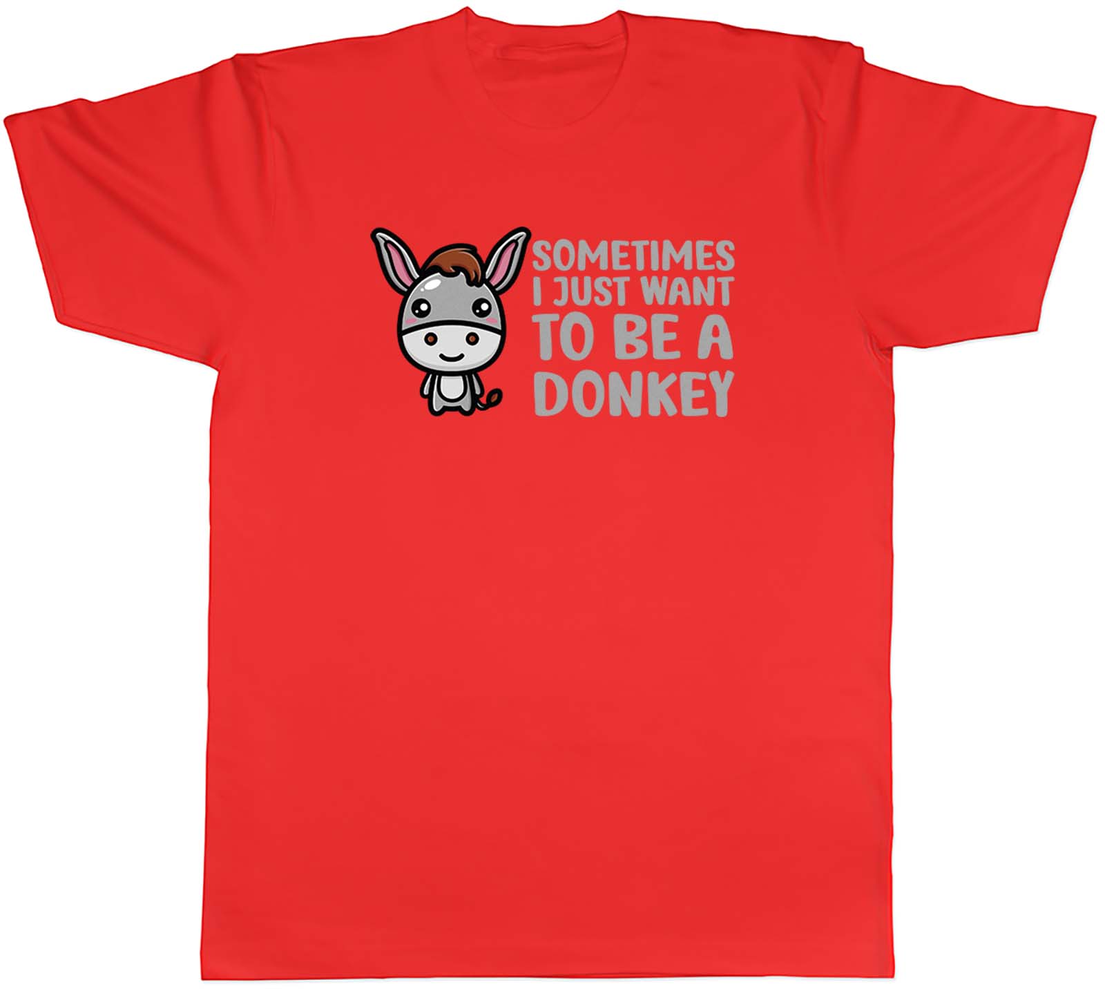 Sometimes I Just Want To Be Donkey Animal Unisexs Unisex TShirt Tee Gift S