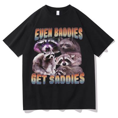 Even Baddies Get Saddies Graphics Funny Raccoon Meme Unisexs Unisex Gothic Clothing Retro High Quality Loose Cozy T Shirt Streetwear