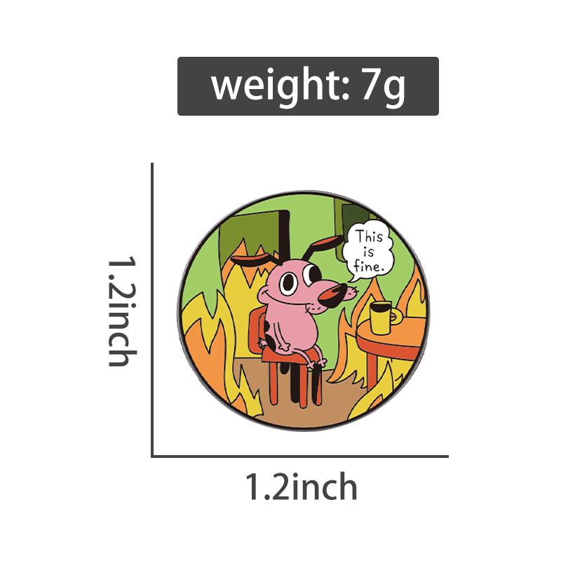 Cartoon Dog Animation UV Print Pins Custom This Is Fine Brooches Lapel Badges Clothes Funny Jewelry Gift for Kids Friends