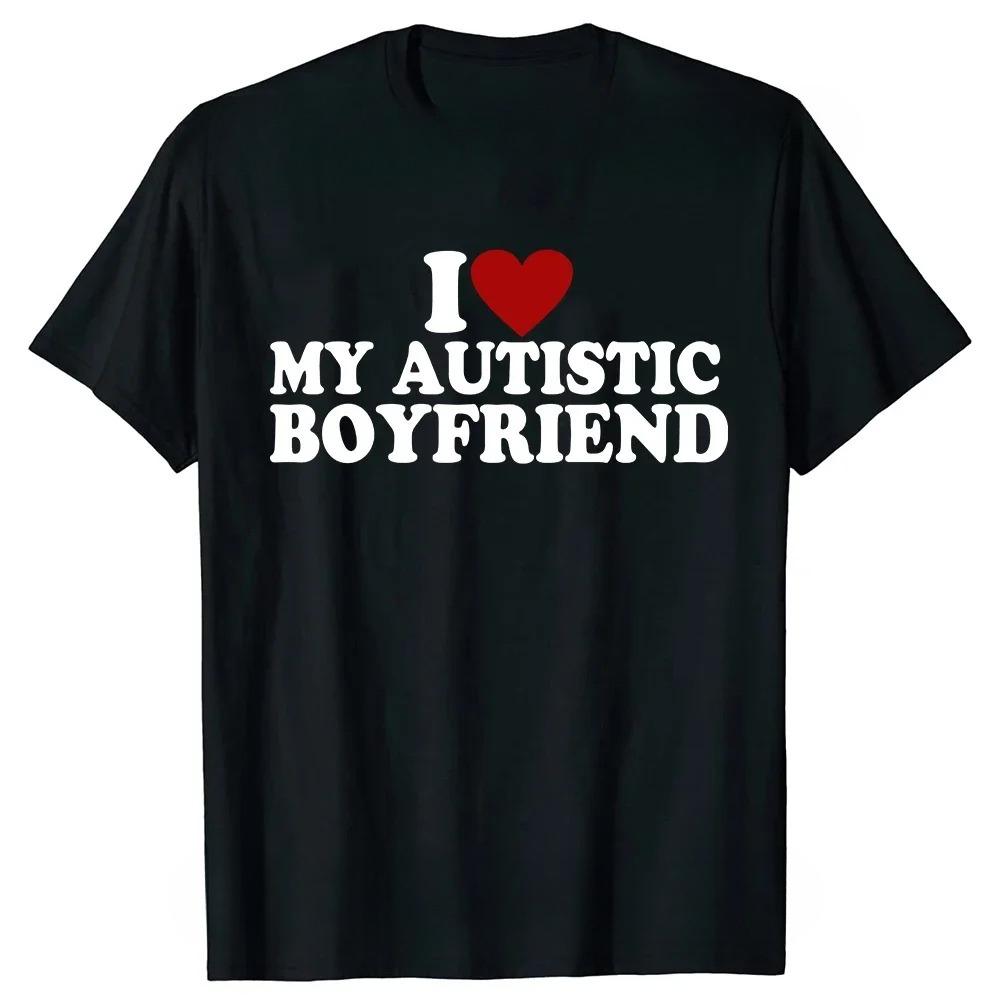 I Heart Love My Autistic Boyfriend Girlfriend T Shirt Funny Birthday Gift Tee Tops  Unisex Custom T-shirts EU Size