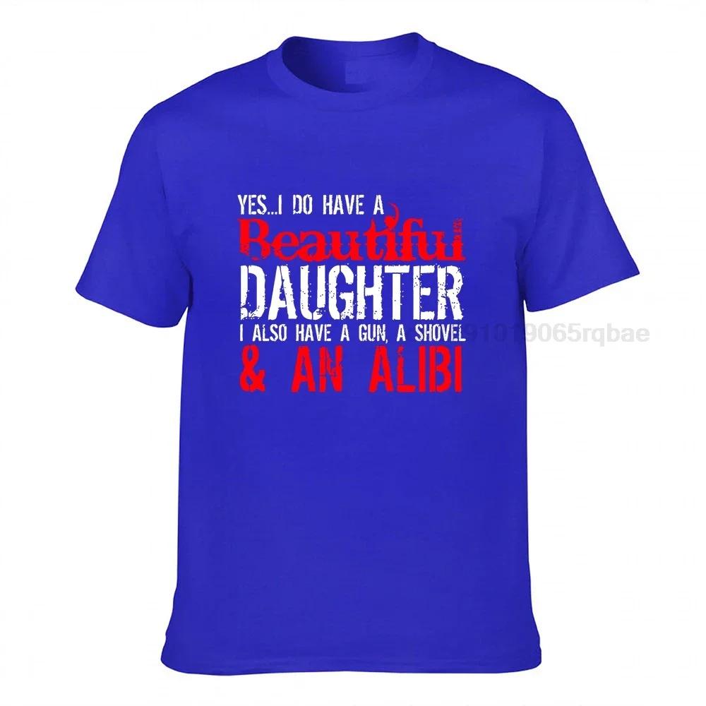 Father Gift Tshirt Unisex Family Tees I Do Have A Beautiful Daughter Graphic Novelty Sarcastic Funny Saying T Shirt Cotton