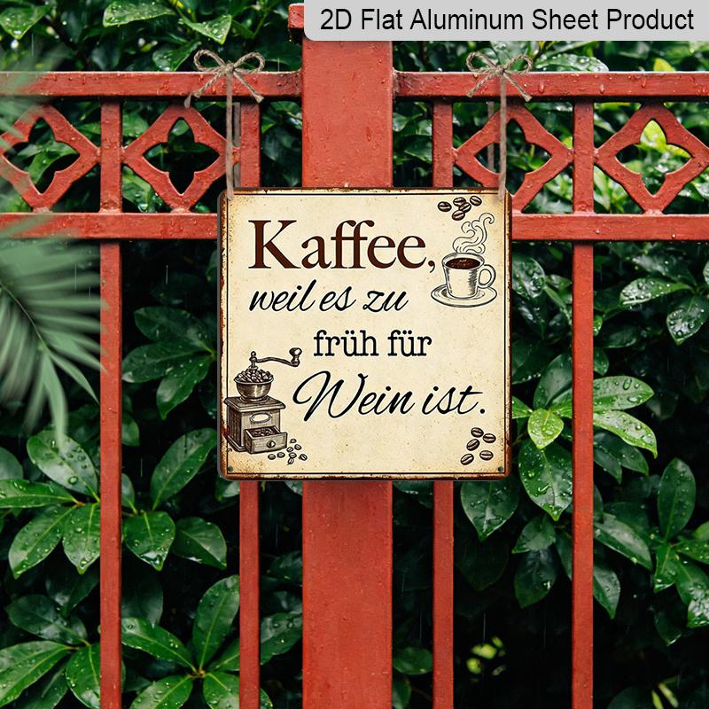 2D Flat - 1pc Funny Coffee Lover Aluminum Sign, German "Kaffee Weil Es Zu Früh Für Wein Ist" Quote Retro Metal Plaque, Vintage Coffee Bar Wall Decor
