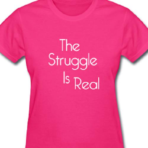 

The Struggle is real T shirt Tee Funny Meme Unisex shirts all sizes and colors XL