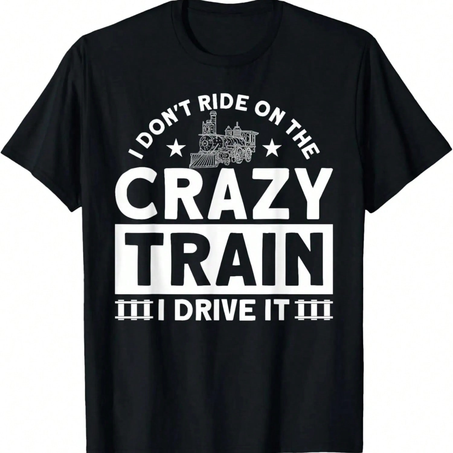 I Don t Ride On The Crazy Train I Drive It Locomotive T-Shirt.Jpg S разноцветный