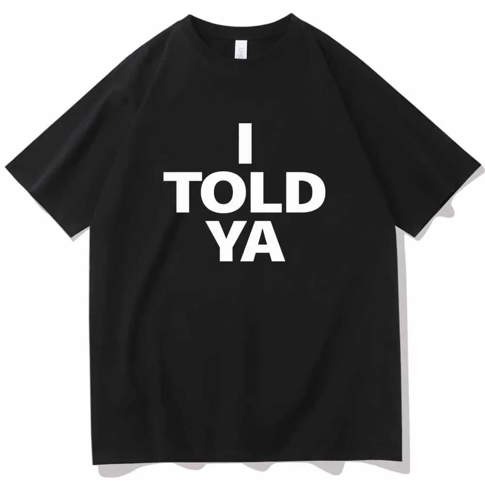 T Shirt for Woman I TOLD YA Challengers 2026 T-Shirts  O-Neck Short Sleeve Shirts Fans Gift Personality Printing