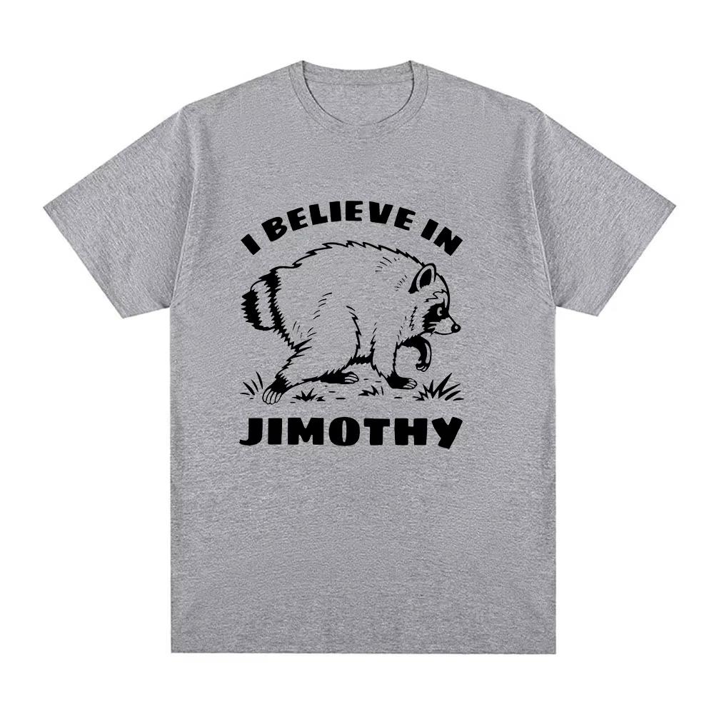 Summer Hot Sale I Believe In Jimothy Shirt Jimothy Raccoon Cartoon Print Cotton T-Shirts Unisex Breathable Comfortable Clothes