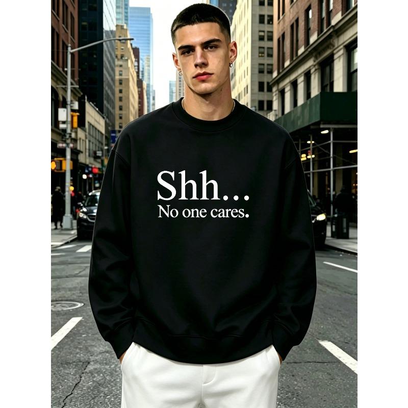 Men's Crew Neck Long Sleeve Sweatshirt, Minimal "Shh... No One Cares." Letter Graphic Pullover, Soft Loose Breathable Casual Sweat Top