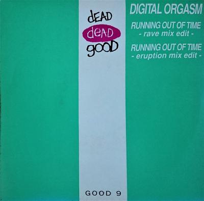 7inch Record DIGITAL ORGASM - Running Out Of Time GOOD9 Dead Dead Good 1991 UK Dance & Electronica Used