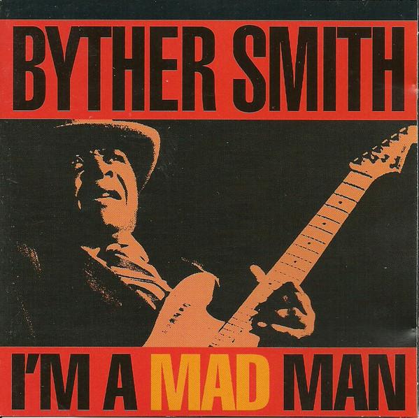

CD SMITH, BYTHER - I m a Mad Man BB9527 Bullseye Blues 1993 US Blues Used