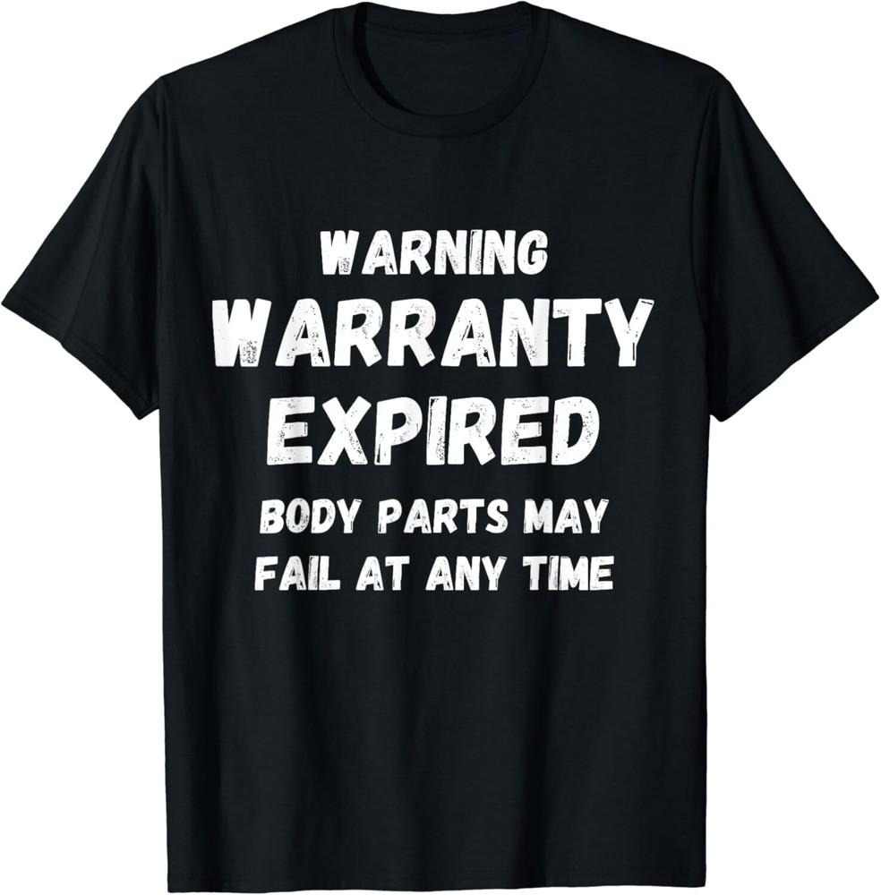 

Warning Warranty Expired funny sarcastic old person saying Gift Unisex T-Shirt 4XL