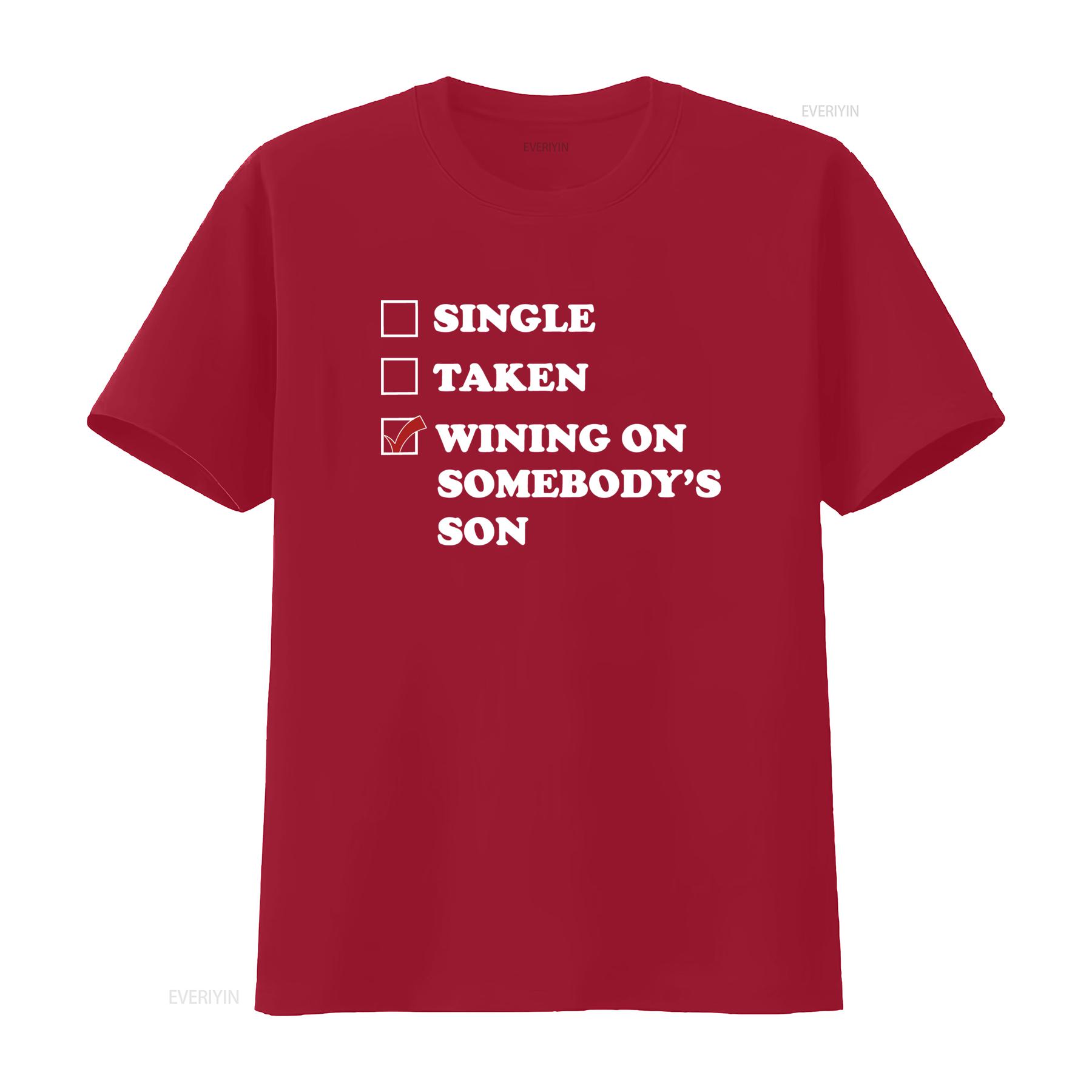 

Single Taken Wining On Somebodys Son T Shirt Fun and Flirty Design for Carnival Lovers vintage Washed Comfortable S
