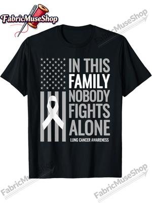 In This Family Nobody Fights Alone Lung Cancer Awareness TShirt Casual Breathable Tee Stylish Summer Top Outdoor Cloth