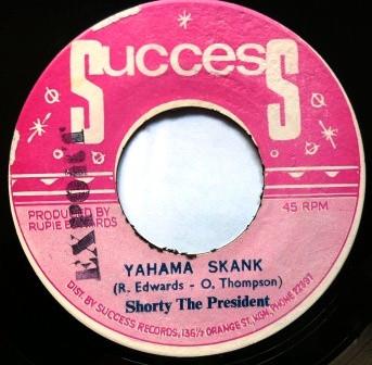 7inch Record SHORTY THE PRESIDENT / RUPIE EDWARD - Yahama Skank (Yamaha Skank) NONE Success Jamaica Reggae, Ska & Dub Used