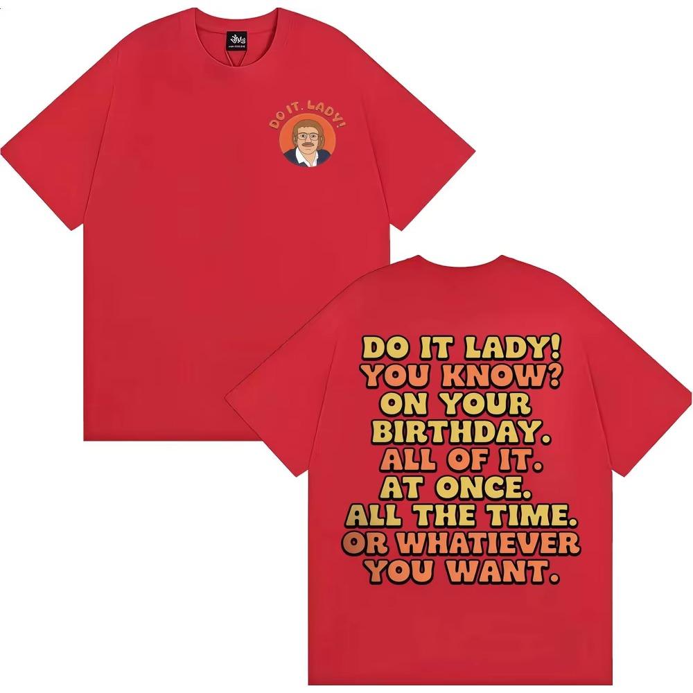 Funny Do It Lady Chit Meme Graphic Tee Shirt Men Women Fashion Vintage Oversized T-shirt Cotton Casual Short Sleeve Male T Shirt