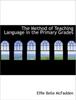 The The Method of Teaching Language In the Primary Grades Book