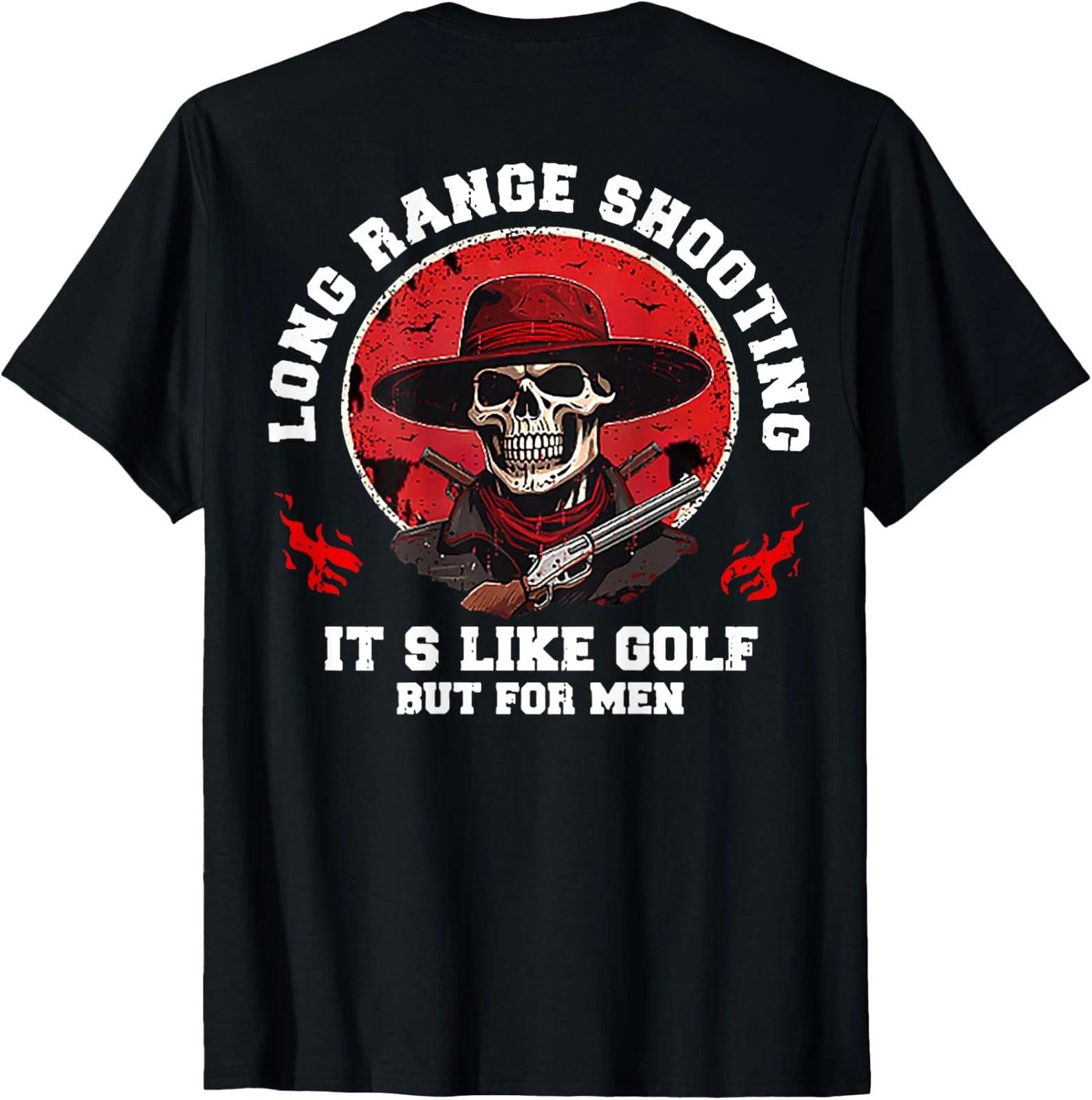 Long Range Shooting It s Like Golf But For Men - On Back T-Shirt XS