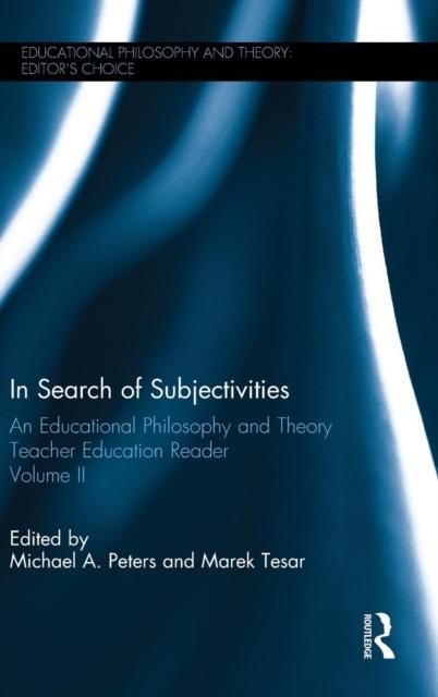 The In Search of Subjectivities : An Educational Philosophy and Theory Teacher Education Reader, Volume II Book