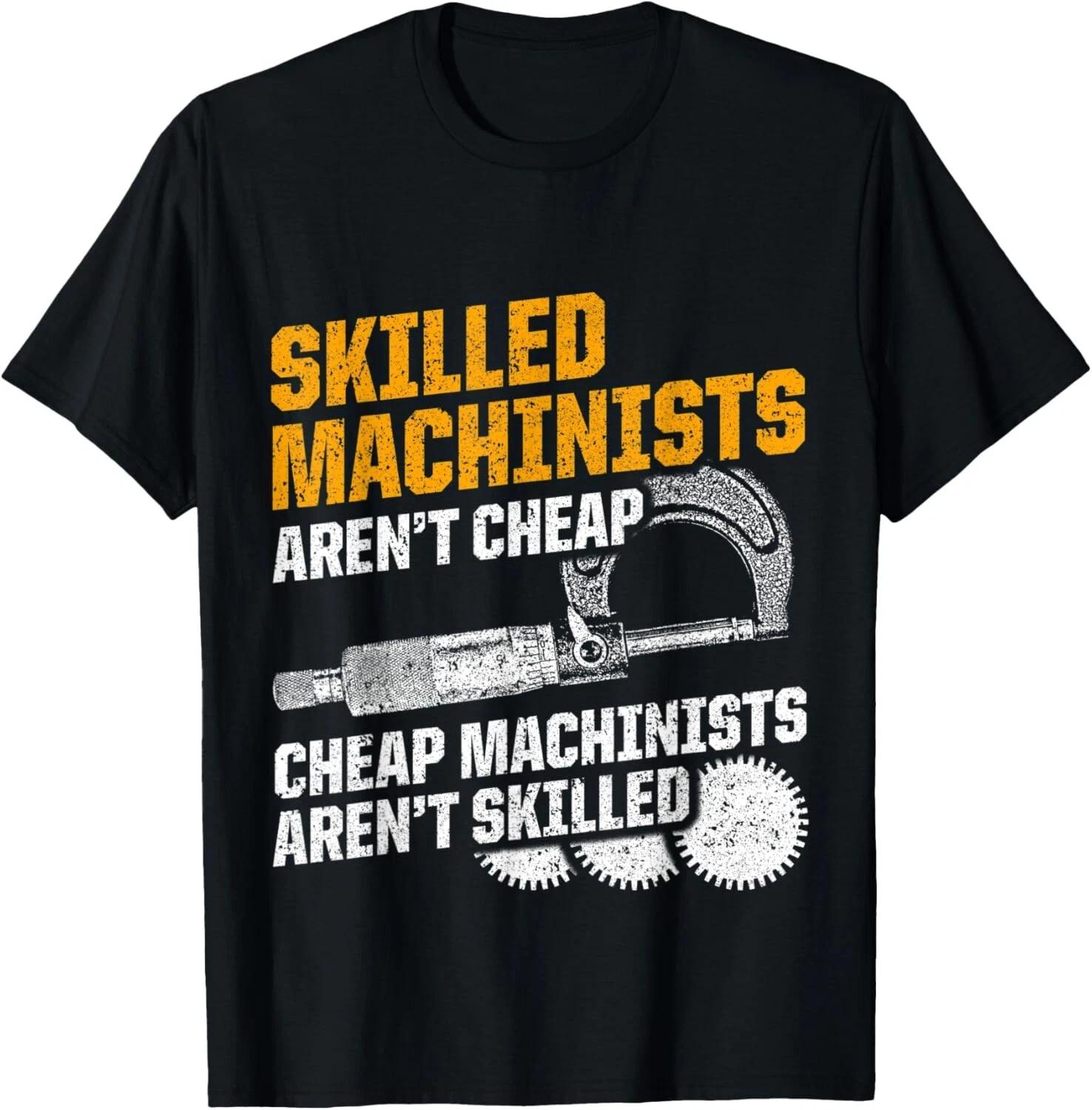 

Machinist Cheap Skilled CNC Machine Operator Machining Tee Gift Unisex T-Shirt 2XL