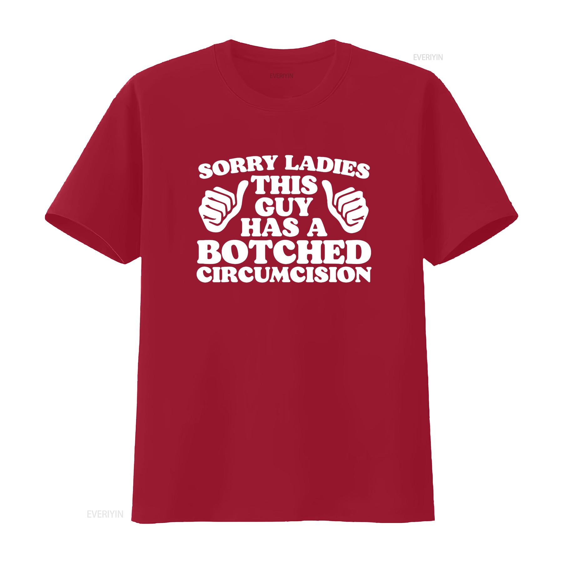 Sorry Ladies This Guy Has A Botched Circumcision Funny Meme T Shirt vintage Washed Stylish fashion Casual Unisex Soft Versatile S